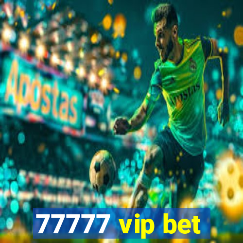 77777 vip bet